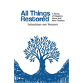 All Things Restored: A Story of Kingdom, Hope, and New Creation