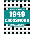 Crossword Puzzle Book: You Were Born In 1949: Large Print Crossword Puzzle Book For Adults Who Were Born in 1949 to Simulate Brain and Enrich Knowledg