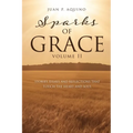 sparks of GRACE Volume II: Stories, Essays and Reflections That Touch the Heart and Soul