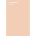 Daily Affirmations for Women: Bring Out The Best In You