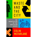 Waste and the City: The Crisis of Sanitation and the Right to Citylife