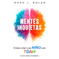 Mentes Inquietas: Cómo criar a un niño con TDAH - Guía para padres