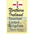 Northern Ireland Tourism United Kingdom: Travel Guide, Security, and History of the Nation