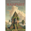Majapahit: Intrigue, Betrayal and War in Indonesia's Greatest Empire