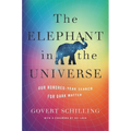 The Elephant in the Universe: Our Hundred-Year Search for Dark Matter