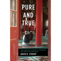 Pure and True: The Everyday Politics of Ethnicity for China's Hui Muslims