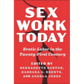 Sex Work Today: Erotic Labor in the Twenty-First Century