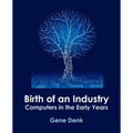 Birth of an Industry, Computers in the Early Years
