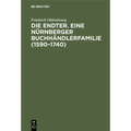 Die Endter. Eine Nürnberger Buchhändlerfamilie (1590-1740): Monographische Studie