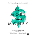 Even More Than Money: Five Ways to Design Your Financial Life