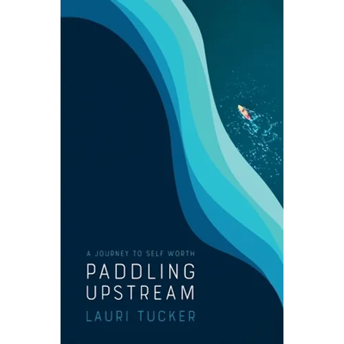 Paddling Upstream: A Journey to Self Worth