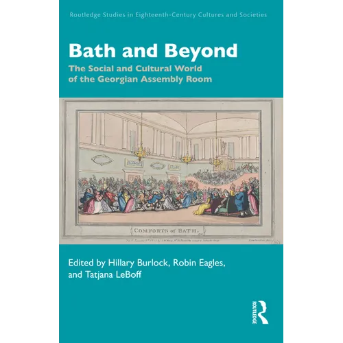 Bath and Beyond: The Social and Cultural World of the Georgian Assembly Room