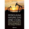 Petroleum, Natural Gas and Coal: Nature, Formation Mechanisms, Future Prospects in the Energy Transition