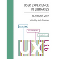 User Experience in Libraries Yearbook 2017: stories, techniques, insights