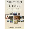 Shifting Gears: 50 Baby Boomers Share Their Meaningful Journeys in Retirement
