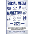Social Media Marketing: 2020 - Cutting-Edge Strategies to Grow Your Personal Brand, Reach Millions of Customers, and Become an Expert Influencer with