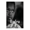 Biafra: The History and Legacy of the Secessionist Republic of Biafra during the Nigerian Civil War