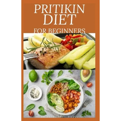 Pritikin Diet for Beginners: losing weight and maintaining a healthy fitness level and includes menu plans, tested recipes, and exercise routines