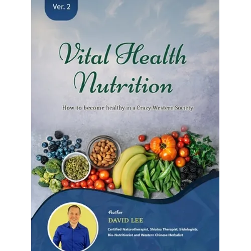 Vital Health Nutrition: : How to Become Healthy in a Crazy Western Society