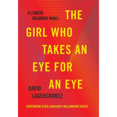 The Girl Who Takes an Eye for an Eye: A Lisbeth Salander Novel