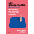 Los Irresponsables: Una Historia Real de Poder, Codicia Y Falso Idealismo / Careless People: A Cautionary Tale of Power, Greed, and Lost Idealism