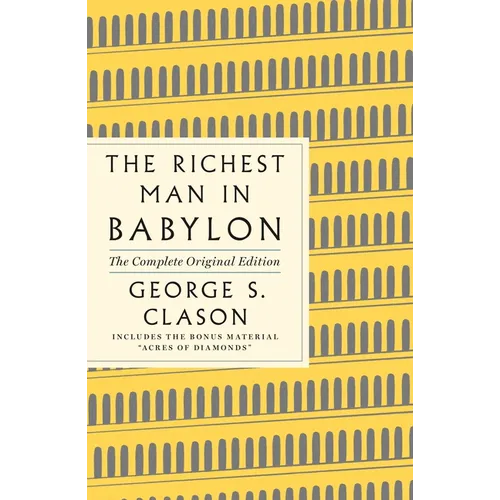The Richest Man in Babylon: The Complete Original Edition Plus Bonus Material: (A GPS Guide to Life)