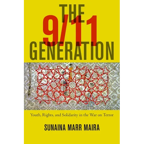 The 9/11 Generation: Youth, Rights, and Solidarity in the War on Terror