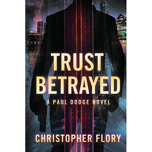 Trust Betrayed: a Paul Dodge novel