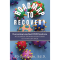 Roadmap To Recovery - Overcoming Long Haul COVID Syndrome: Accelerate Your Recovery Today