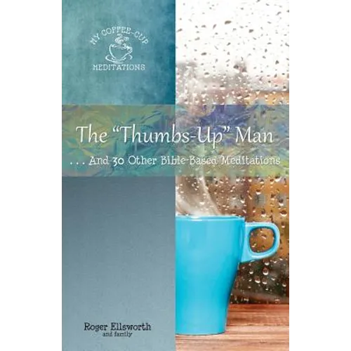 The "Thumbs-Up" Man: ...And 30 Other Bible-Based Meditations
