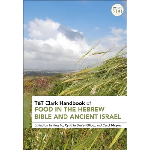T&t Clark Handbook of Food in the Hebrew Bible and Ancient Israel