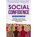 Social Confidence: 3-in-1 Guide to Master Assertiveness, Self-Confidence, Personality Development & Social Skills