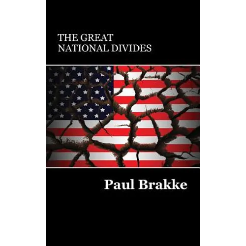 The Great National Divides: Why the United States Is So Divided and How It Can Be Put Back Together Again