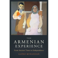 The Armenian Experience: From Ancient Times to Independence