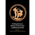 Writing Literary History in the Greek and Roman World