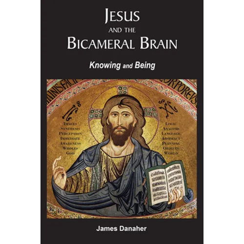 Jesus and the Bicameral Brain: Knowing and Being