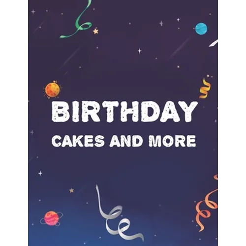 Birthday Cakes And More: Stress Relieving Designs To Color For Kids And Adults, Coloring Pages With Birthday-Themed Illustrations