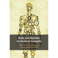 Body and Machine in Classical Antiquity
