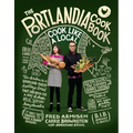 The Portlandia Cookbook: Cook Like a Local