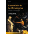Spectralities in the Renaissance: Sixteenth and Seventeenth Centuries