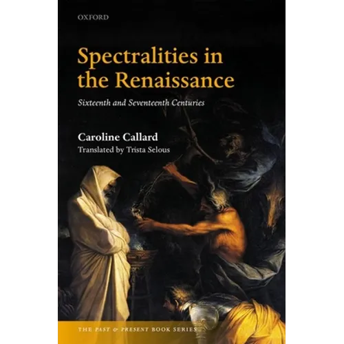 Spectralities in the Renaissance: Sixteenth and Seventeenth Centuries
