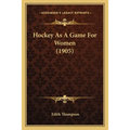 Hockey As A Game For Women (1905)