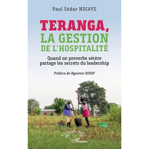 Teranga, la gestion de l'hospitalité: Quand un proverbe sérère partage les secrets du leadership