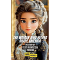 The Woman Who Helped Shape America: The Story of Eliza Hamilton