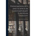 Phenomenology and Science in Contemporary European Thought