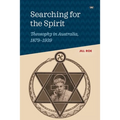 Searching for the Spirit: Theosophy in Australia, 1879-1939
