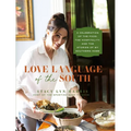 Love Language of the South: A Celebration of the Food, the Hospitality, and the Stories of My Southern Home