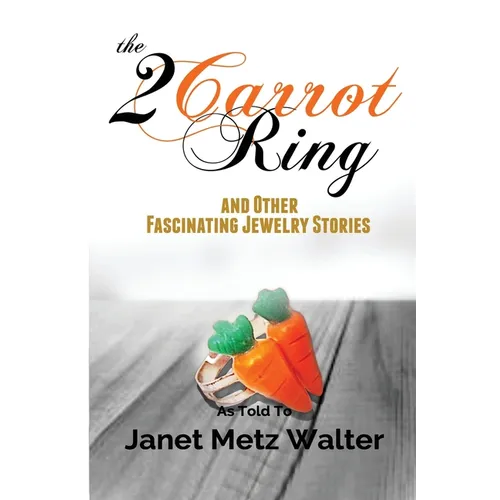 The 2 Carrot Ring, and Other Fascinating Jewelry Stories