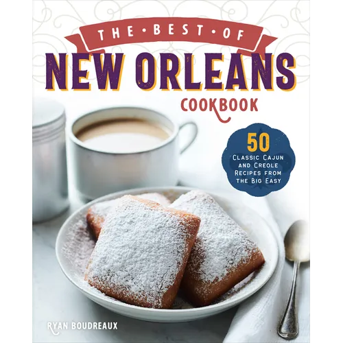 The Best of New Orleans Cookbook: 50 Classic Cajun and Creole Recipes from the Big Easy