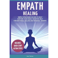 Empath Healing: Simple Strategies on How to Help Nurture your Highly Sensitive Self for Emotional Healing and Personal Growth